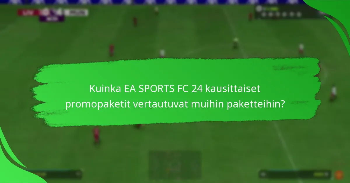 Mitkä sisällöt sisältyvät EA SPORTS FC 24 kausittaisiin promopaketteihin?