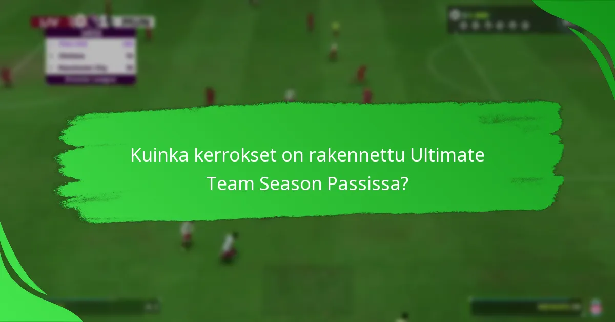 Kuinka kerrokset on rakennettu Ultimate Team Season Passissa?