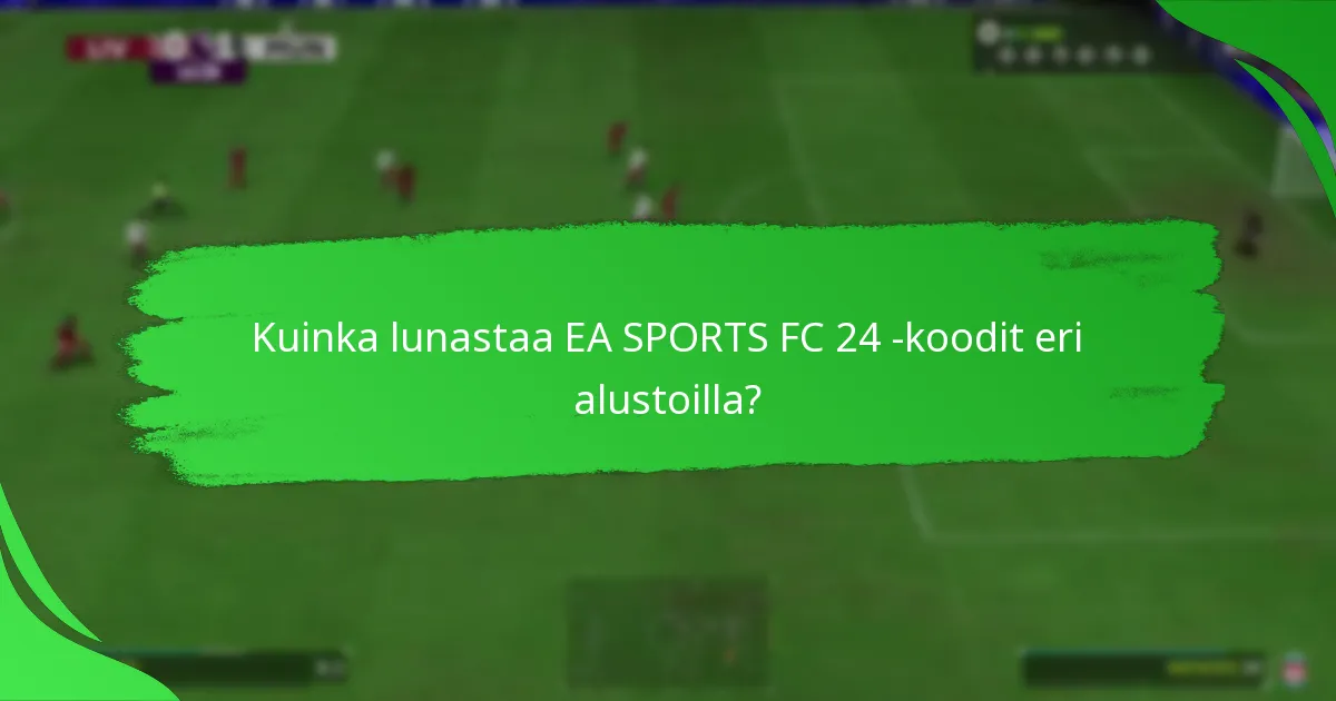 Mitkä alustat tukevat EA SPORTS FC 24 -koodeja?