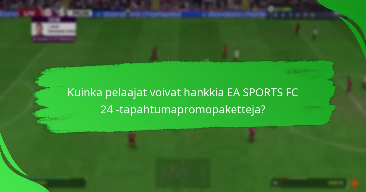 Mitkä kausiluonteiset tapahtumat ovat mukana EA SPORTS FC 24:ssä?