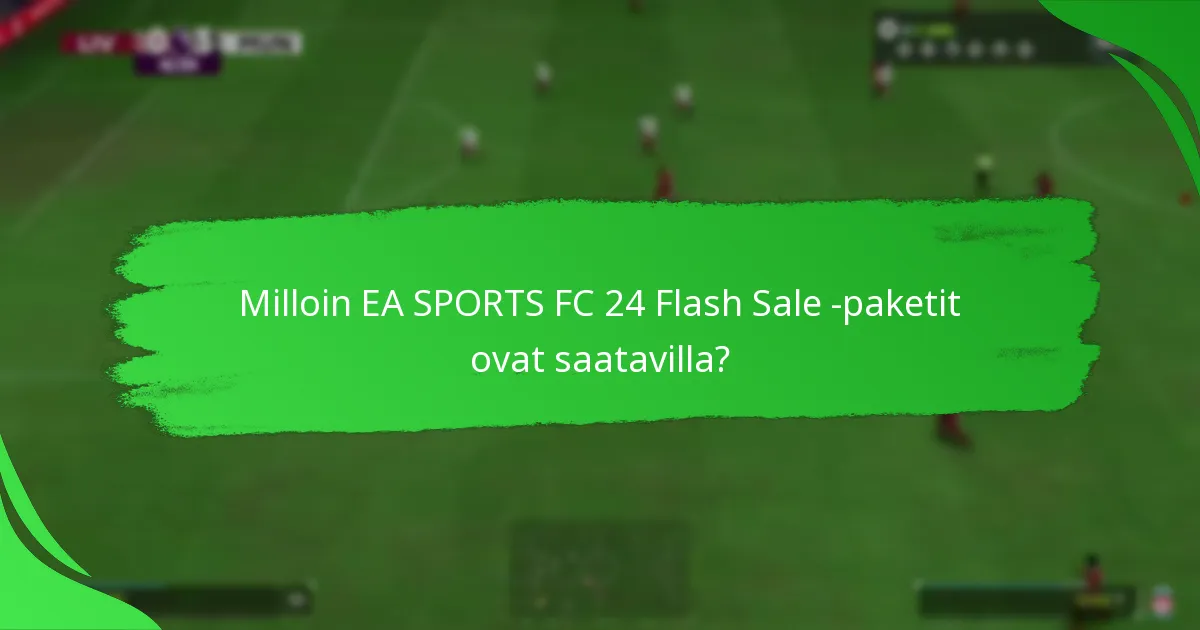 Mitä väitteitä EA SPORTS esittää Flash Sale -paketeista?