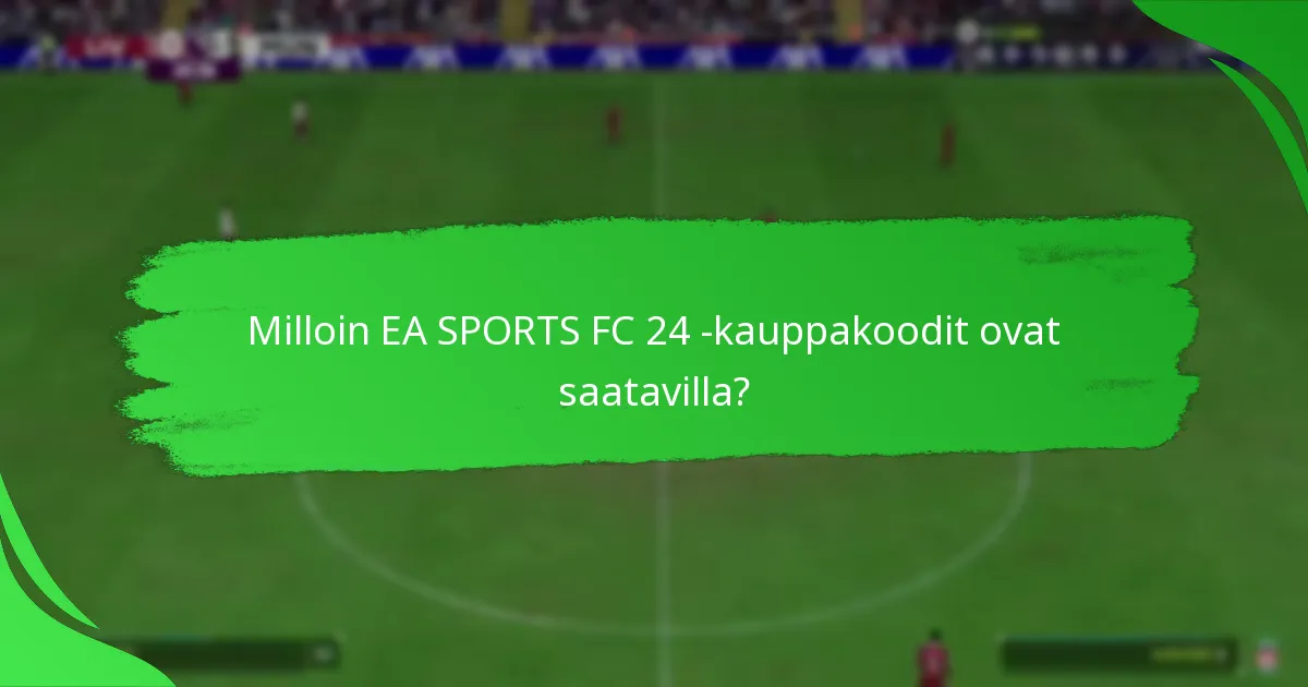 Mitkä tarjoukset ovat saatavilla EA SPORTS FC 24 -kauppakoodeilla?