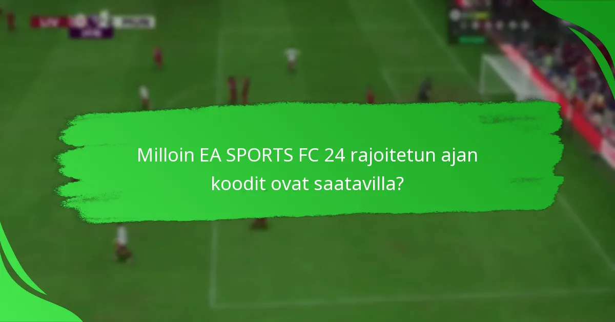 Mitkä alustat tukevat EA SPORTS FC 24 rajoitetun ajan koodeja?