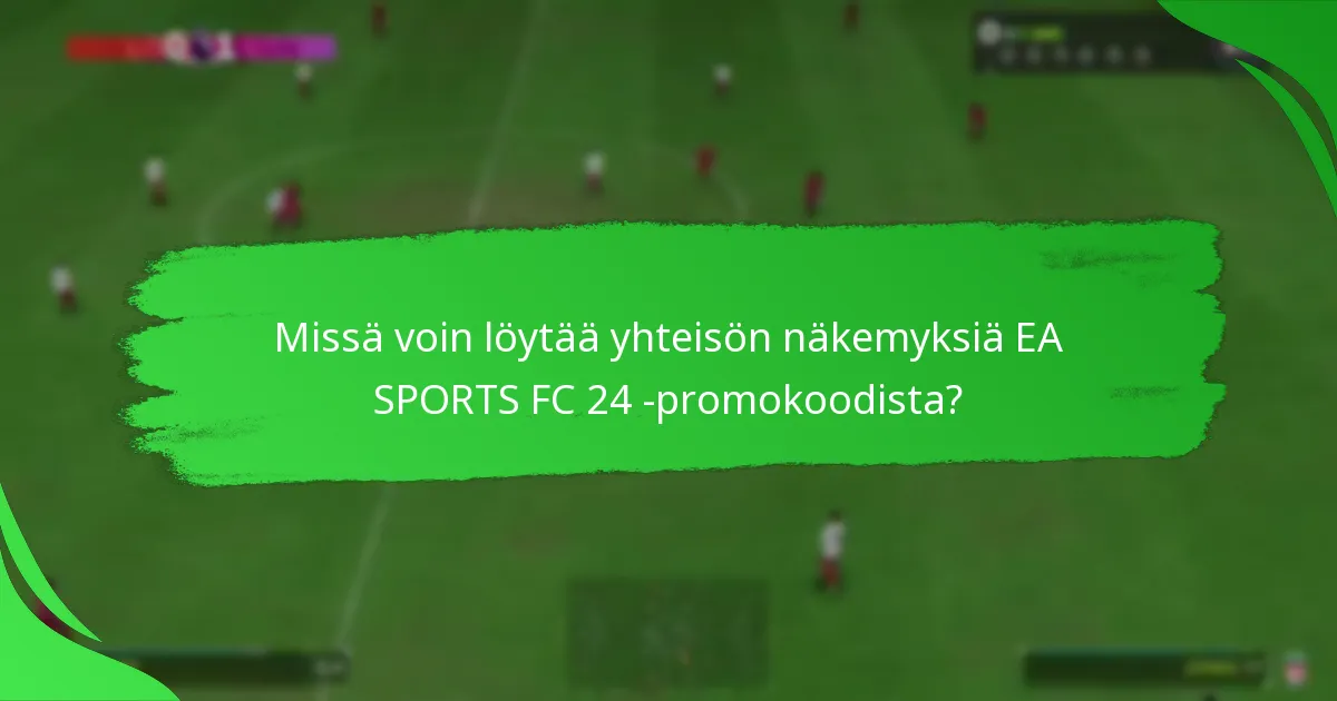 Mitkä promokoodit tarjoavat parhaan arvon EA SPORTS FC 24 Ultimate Teamissa?