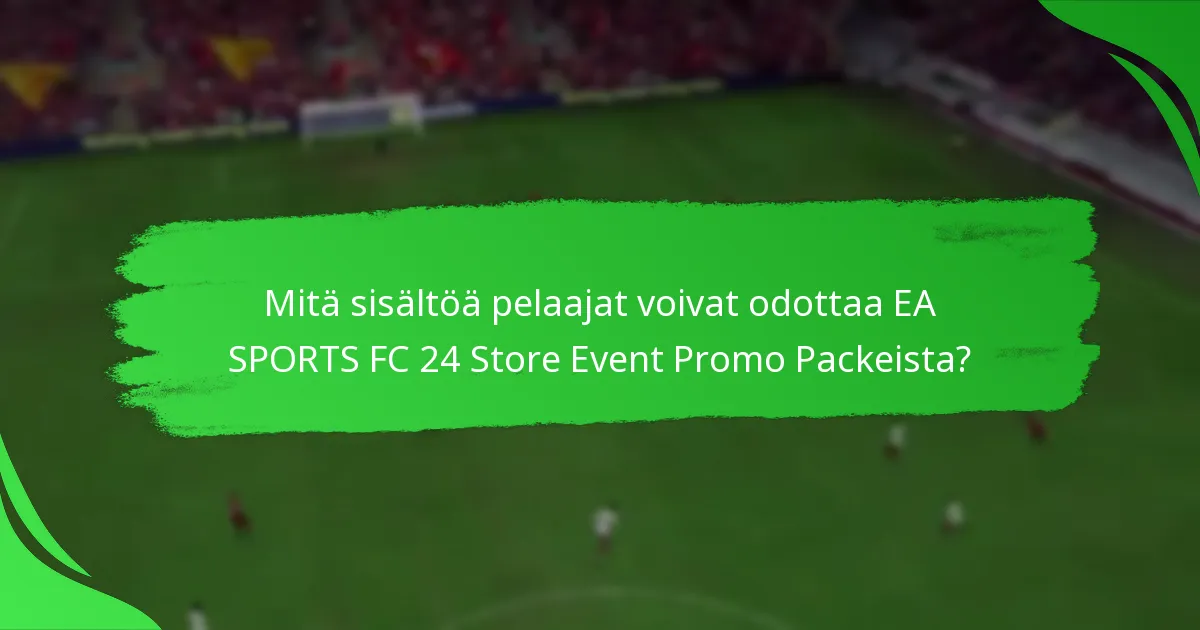 Millainen hinnoittelurakenne EA SPORTS FC 24 Store Event Promo Packeilla on?