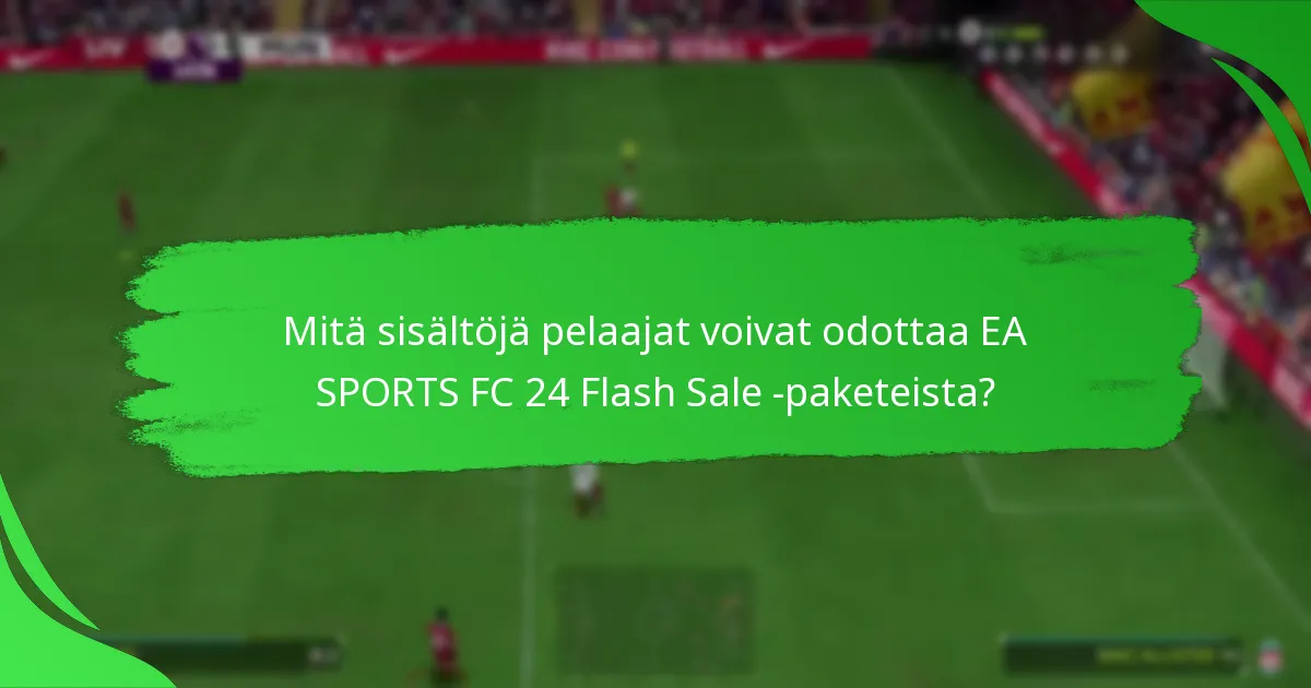 Kuinka pelaajat voivat maksimoida arvon Flash Sale -paketeista?
