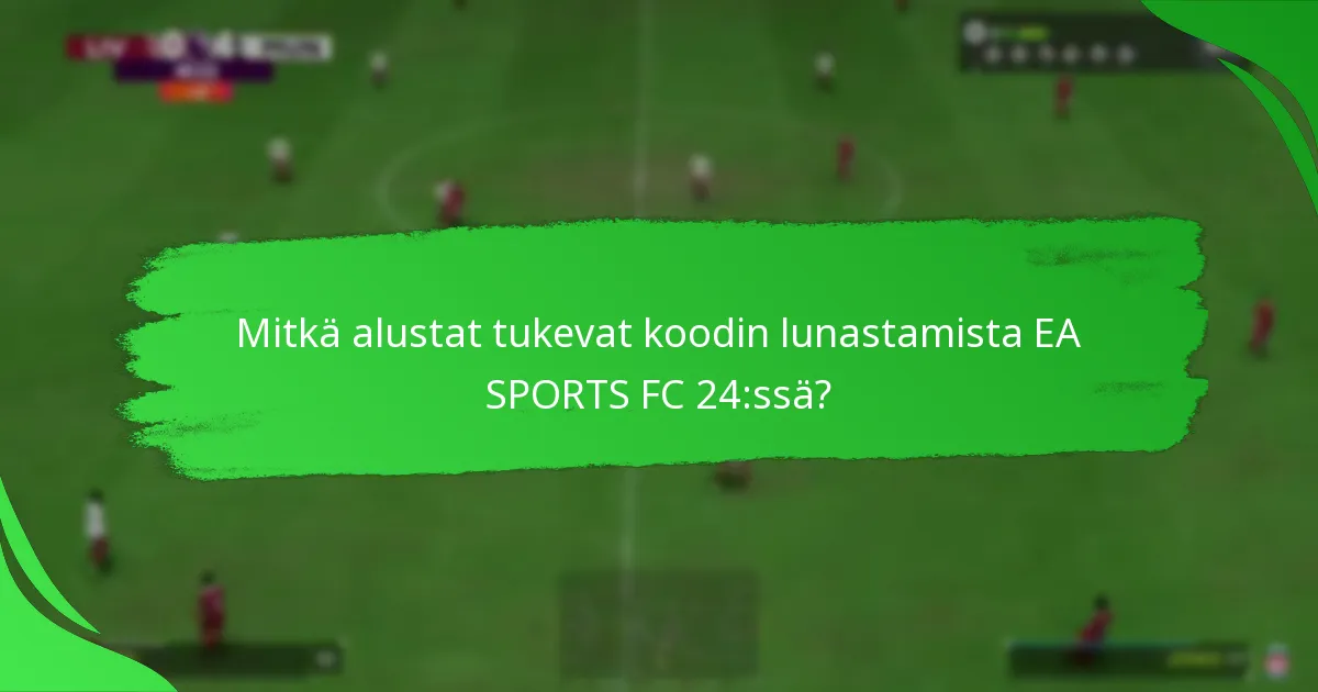 Mitkä koodityypit voidaan lunastaa EA SPORTS FC 24:ssä?