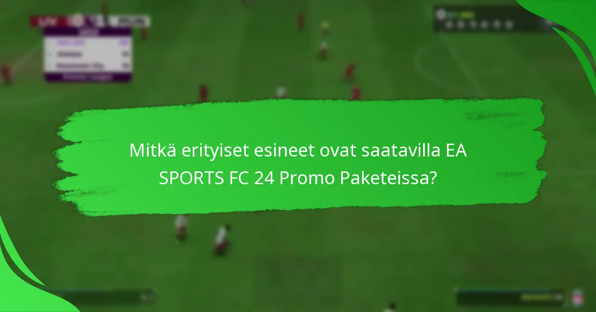 Milloin EA SPORTS FC 24 Promo Paketit ovat saatavilla?