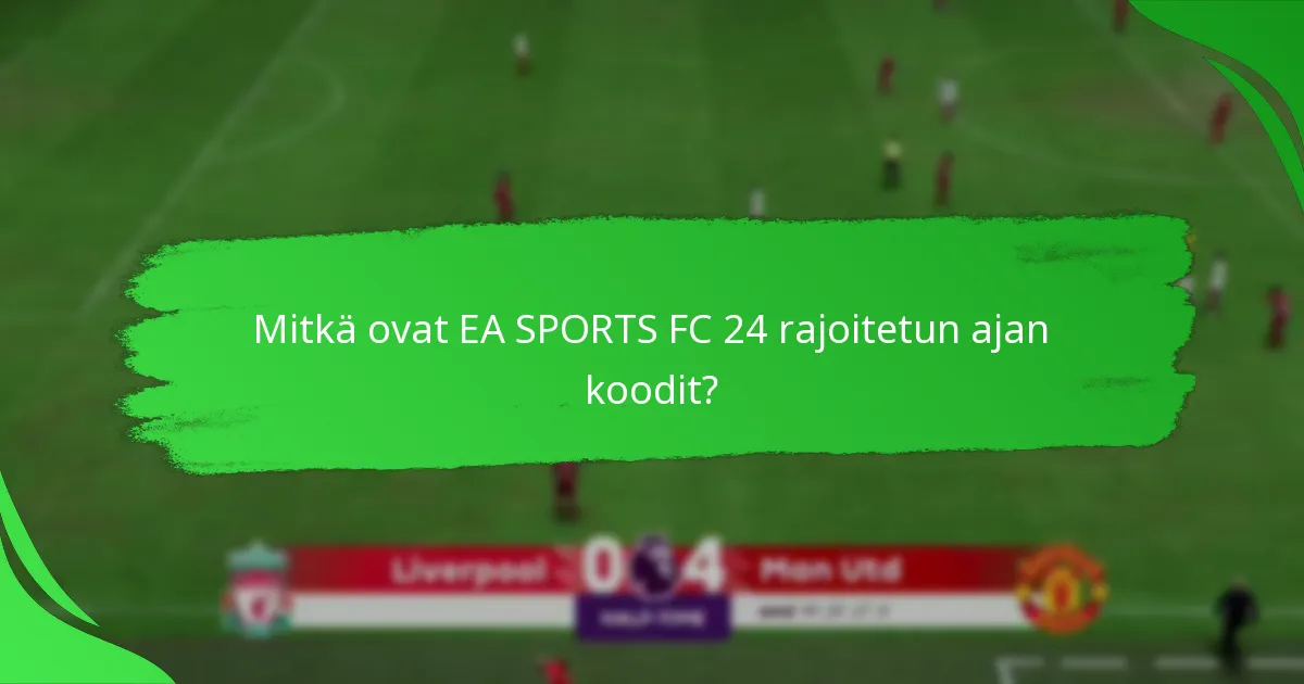 Mitkä tarjoukset ja kampanjat liittyvät EA SPORTS FC 24 koodeihin?