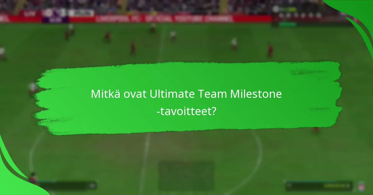 Mitkä Milestone -tavoitteet ovat tavoiteltavia?