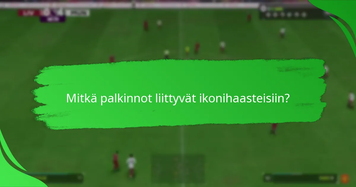 Kuinka ikonihaasteet vertautuvat muihin haasteisiin Ultimate Teamissa?