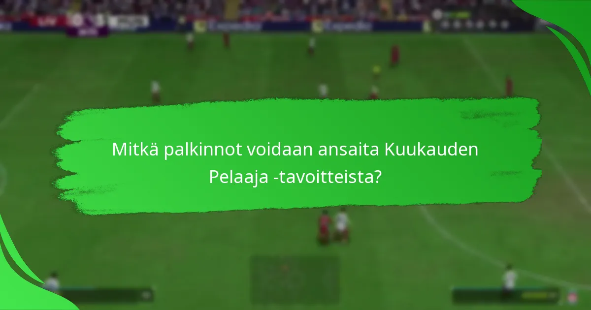Mitkä strategiat voivat parantaa Kuukauden Pelaaja -tavoitteiden suorittamista?