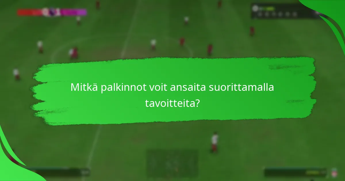 Mitkä ovat parhaat strategiat Ultimate Team -tavoitteiden suorittamiseen?