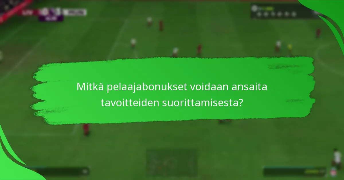 Mitkä pelaajabonukset voidaan ansaita tavoitteiden suorittamisesta?
